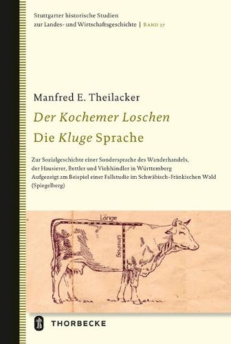 Cover image for Der Kochemer Loschen - Die Kluge Sprache: Zur Sozialgeschichte Einer Sondersprache Des Wanderhandels, Der Hausierer, Bettler Und Viehhandler in Wurttemberg. Aufgezeigt Am Beispiel Einer Fallstudie Im Schwabisch-Frankischen Wald (Spiegelberg)