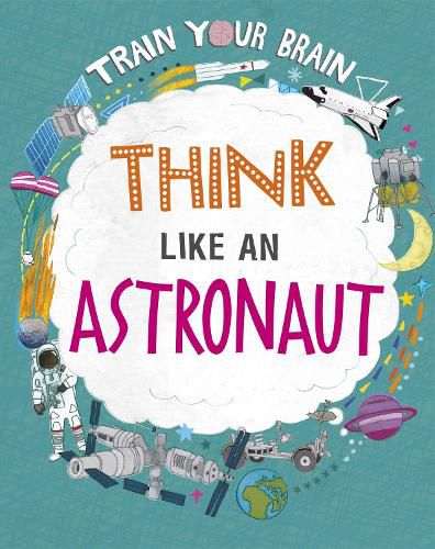 Cover image for Train Your Brain: Think Like an Astronaut