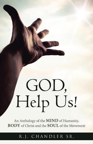 Cover image for God, Help Us!: An Anthology of the Mind of Humanity, Body of Christ and the Soul of the Movement