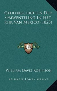 Cover image for Gedenkschriften Der Omwenteling in Het Rijk Van Mexico (1823)