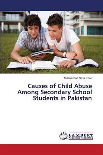 Causes of Child Abuse Among Secondary School Students in Pakistan