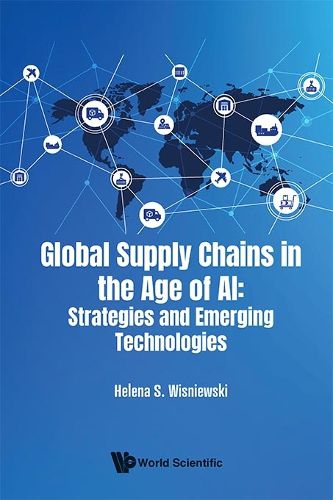 Cover image for Global Supply Chains In The Age Of Ai: Strategies And Emerging Technologies