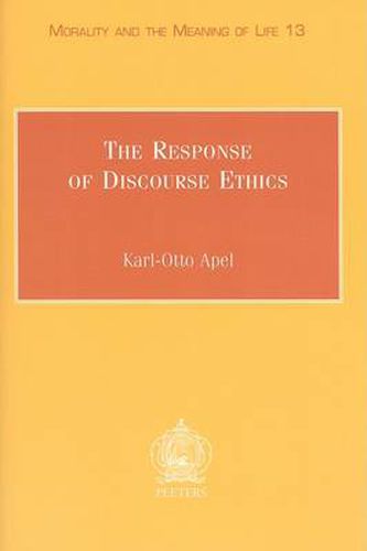 Cover image for The Response of Discourse Ethics to the Moral Challenge of the Human Situation as Such and Especially Today: Mercier Lectures, Louvain-la-Neuve, March 1999
