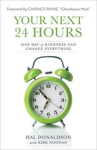 Cover image for Your Next 24 Hours - One Day of Kindness Can Change Everything