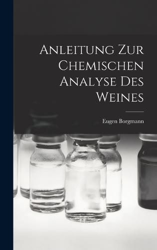 Cover image for Anleitung zur Chemischen Analyse des Weines