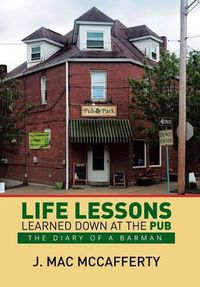 Cover image for Life Lessons Learned Down at the Pub: The Diary of a Barman