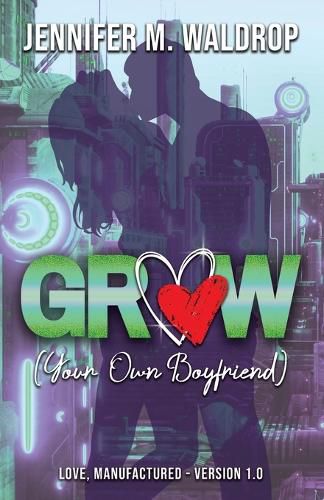 Cover image for GROW (Your Own Boyfriend)