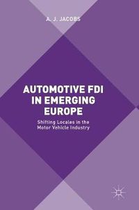 Cover image for Automotive FDI in Emerging Europe: Shifting Locales in the Motor Vehicle Industry