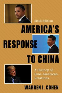 Cover image for America's Response to China: A History of Sino-American Relations