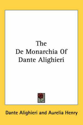Cover image for The de Monarchia of Dante Alighieri