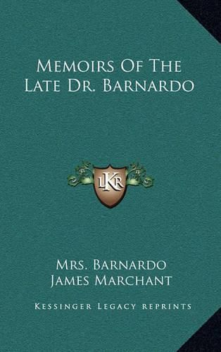 Memoirs of the Late Dr. Barnardo