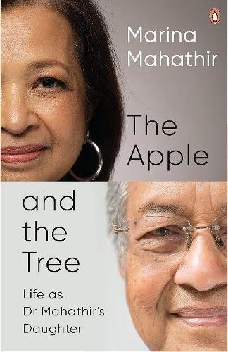 The Apple and the Tree: Life as Dr Mahathir's Daughter