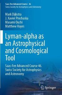 Cover image for Lyman-alpha as an Astrophysical and Cosmological Tool: Saas-Fee Advanced Course 46. Swiss Society for Astrophysics and Astronomy