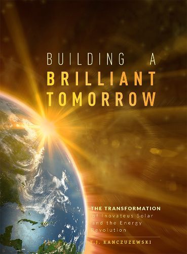 Cover image for Building a Brilliant Tomorrow: The Transformation of Inovateus Solar and the Energy Revolution