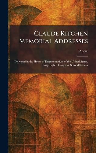 Cover image for Claude Kitchen Memorial Addresses