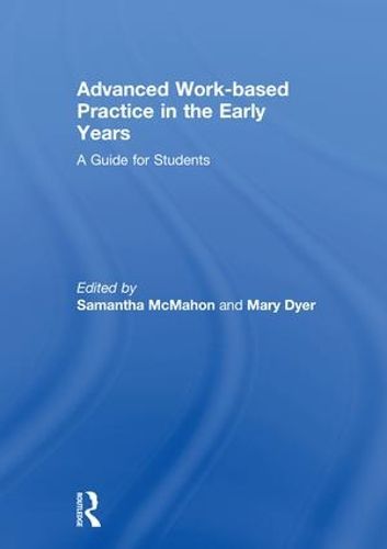 Cover image for Advanced Work-based Practice in the Early Years: A Guide for Students