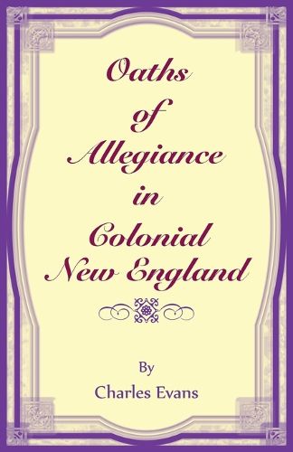 Cover image for Oaths of Allegiance in Colonial New England