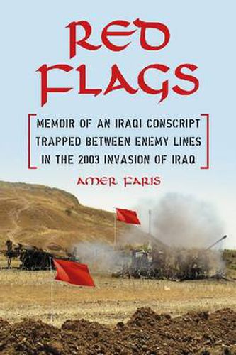 Cover image for Red Flags: Memoir of an Iraqi Conscript Trapped Between Enemy Lines in the 2003 Invasion of Iraq