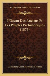 Cover image for L'Ocean Des Anciens Et Les Peuples Prehistoriques (1873)