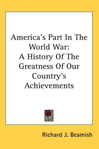 Cover image for America's Part In The World War: A History Of The Greatness Of Our Country's Achievements
