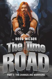 Cover image for The Time Road: Part 2: The Changeling Warriors