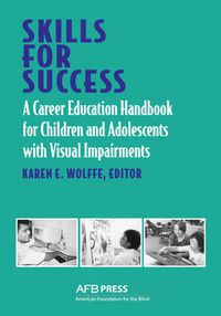 Cover image for Skills for Success: A Career Education Handbook for Children and Adolescents with Visual Impairments