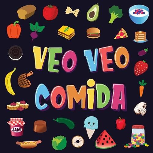 Cover image for Veo Veo - Comida: Un Juego Maravilloso de Buscar y Encontrar para Ninos de 2 a 4 Anos ?Puedes ver la Comida que Comienza con...?