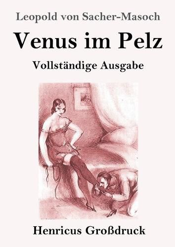 Venus im Pelz (Grossdruck): Vollstandige Ausgabe