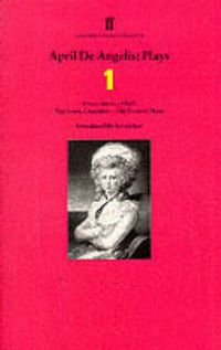 Cover image for April de Angelis Plays 1: Ironmistress; Hush; Playhouse Creatures; The Positive Hour