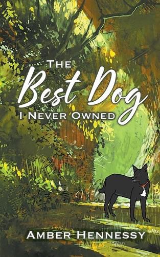 Cover image for The Best Dog I Never Owned