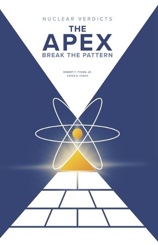 Cover image for Nuclear Verdicts(r) the Apex - Break the Pattern