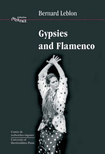 Cover image for Gypsies and Flamenco: The Emergence of the Art of Flamenco in Andalusia, Interface Collection Volume 6