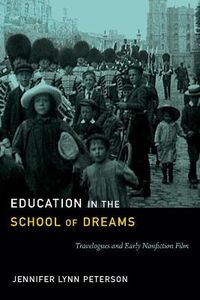 Cover image for Education in the School of Dreams: Travelogues and Early Nonfiction Film