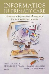 Cover image for Informatics in Primary Care: Strategies in Information Management for the Healthcare Provider