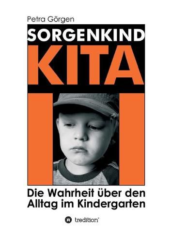 Cover image for Sorgenkind Kita: Die Wahrheit uber den Alltag im Kindergarten