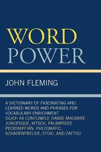 Cover image for Word Power: A Dictionary of Fascinating and Learned Words and Phrases for Vocabulary Enrichment