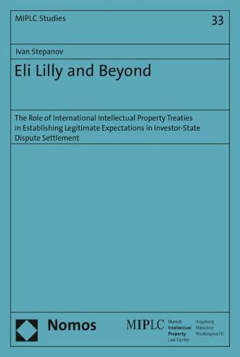 Cover image for Eli Lilly and Beyond: The Role of International Intellectual Property Treaties in Establishing Legitimate Expectations in Investor-State Dispute Settlement