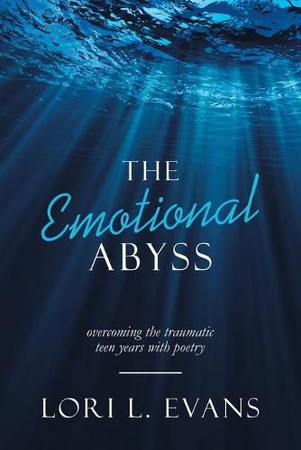 Cover image for The Emotional Abyss: Overcoming the Traumatic Teen Years with Poetry