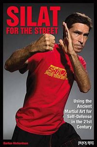 Cover image for Silat for the Street: Using the Ancient Martial Art for Self-Defense in the 21st Century