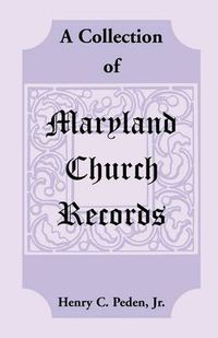 Cover image for A Collection of Maryland Church Records