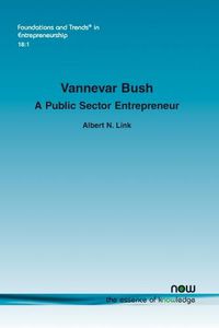 Cover image for Vannevar Bush: A Public Sector Entrepreneur