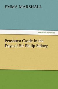 Cover image for Penshurst Castle In the Days of Sir Philip Sidney