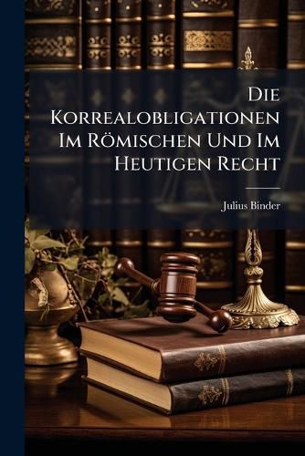 Cover image for Die Korrealobligationen Im Rmischen Und Im Heutigen Recht