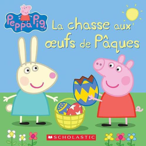 Peppa Pig: La Chasse Aux Oeufs de Paques
