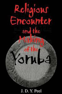 Cover image for Religious Encounter and the Making of the Yoruba