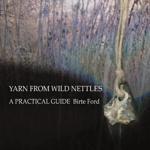 Cover image for Yarn from Wild Nettles: A Practical Guide