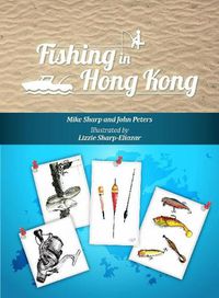 Cover image for Fishing in Hong Kong: A How-To Guide to Making the Most of the Territory's Shores, Reservoirs and Surrounding Waters