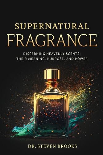 Cover image for Supernatural Fragrance: Following the Perfume of His Virtue