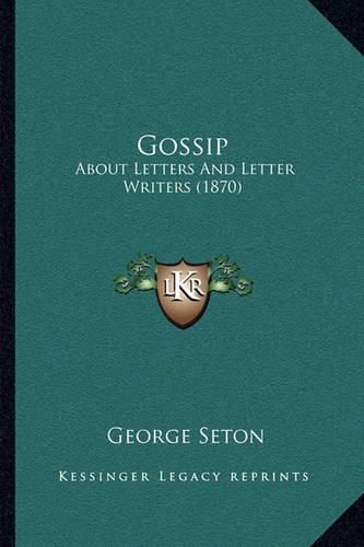 Cover image for Gossip: About Letters and Letter Writers (1870)