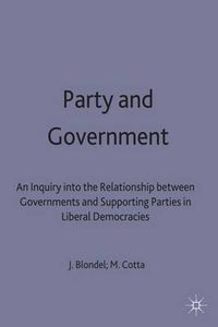 Cover image for Party and Government: An Inquiry into the Relationship between Governments and Supporting Parties in Liberal Democracies